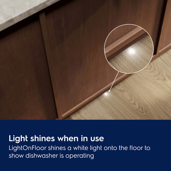 Light shines when in use. LightOnFloor® shines a white light onto the floor to show dishwasher is operating.